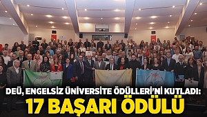 DEÜ, ENGELSİZ ÜNİVERSİTE ÖDÜLLERİ'Nİ KUTLADI: 17 BAŞARI ÖDÜLÜ SAHİPLERİNE TESLİM EDİLDİ