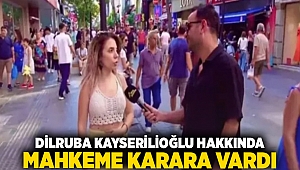 Dilruba Kayserilioğlu hakkında mahkeme karara vardı