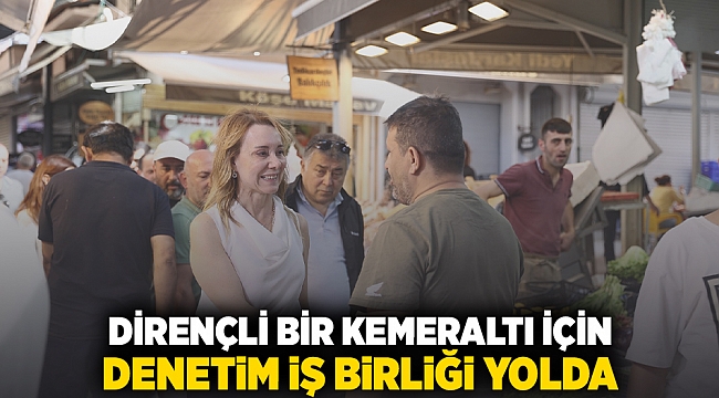 Dirençli bir Kemeraltı için denetim iş birliği yolda