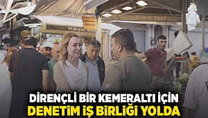 Dirençli bir Kemeraltı için denetim iş birliği yolda