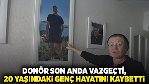 Donör son anda vazgeçti, 20 yaşındaki genç hayatını kaybetti