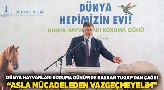 Dünya Hayvanları Koruma Günü’nde Başkan Tugay’dan çağrı: “Asla mücadeleden vazgeçmeyelim”