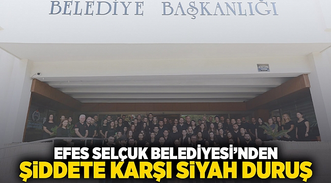 Efes Selçuk Belediyesi’nden şiddete karşı siyah duruş