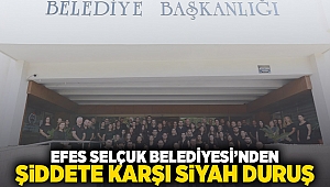 Efes Selçuk Belediyesi’nden şiddete karşı siyah duruş