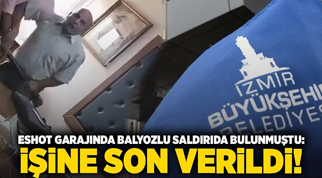 ESHOT garajında balyozlu saldırıda bulunmuştu: İşine son verildi!