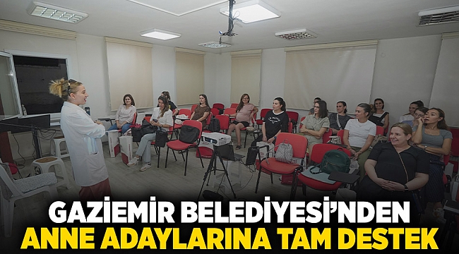 Gaziemir Belediyesi’nden anne adaylarına tam destek