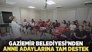 Gaziemir Belediyesi’nden anne adaylarına tam destek