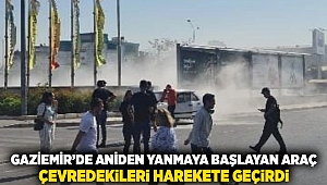 Gaziemir'de aniden yanmaya başlayan araç çevredekileri harekete geçirdi