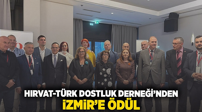 Hırvat-Türk Dostluk Derneği’nden İzmir’e ödül