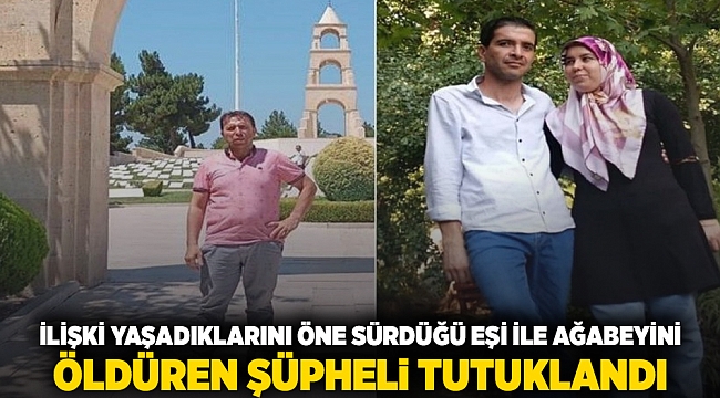 İlişki yaşadıklarını öne sürdüğü eşi ile ağabeyini öldüren şüpheli tutuklandı