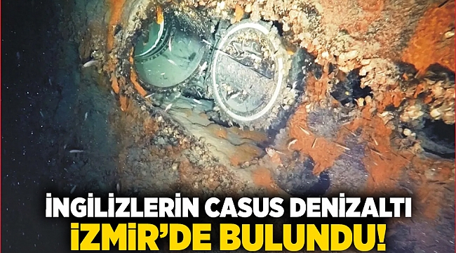 İngilizlerin casus denizaltı İzmir'de bulundu....