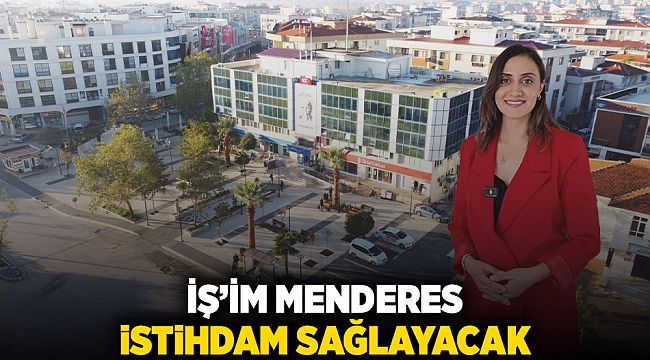 İş'im Menderes istihdam sağlayacak