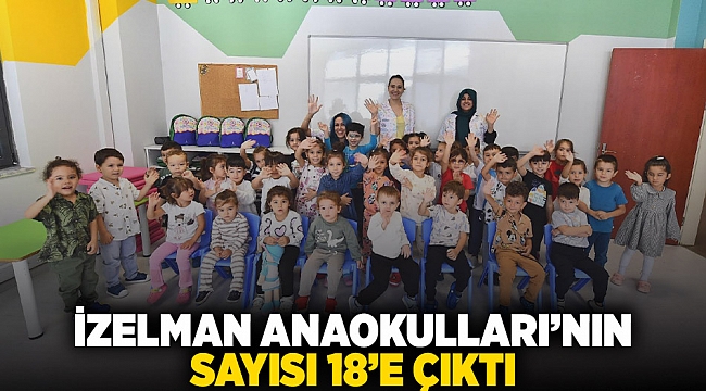 İZELMAN Anaokulları’nın sayısı 18’e çıktı