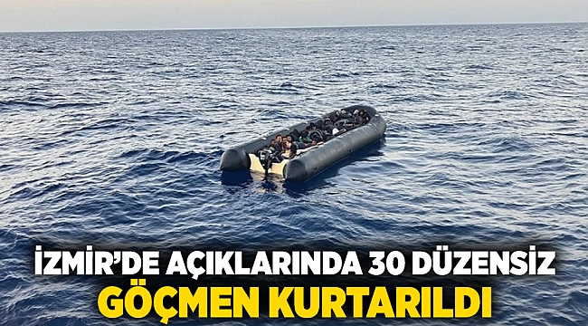 İzmir açıklarında 30 düzensiz göçmen kurtarıldı