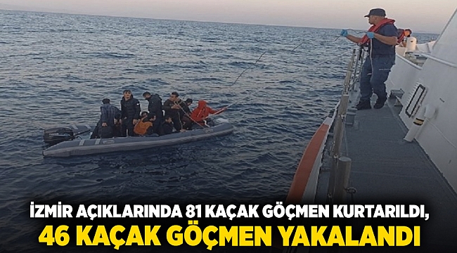 İzmir açıklarında 81 kaçak göçmen kurtarıldı, 46 kaçak göçmen yakalandı