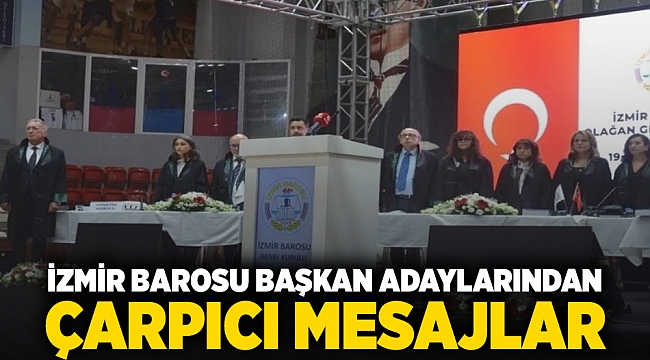 İzmir Barosu Başkan adaylarından çarpıcı mesajlar