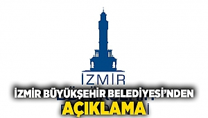 İzmir Büyükşehir Belediyesi’nden açıklama