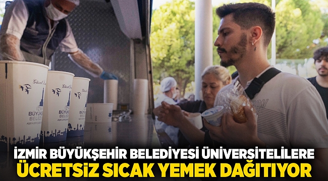 İzmir Büyükşehir Belediyesi üniversitelilere ücretsiz sıcak yemek dağıtıyor