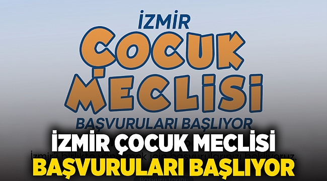 İzmir Çocuk Meclisi başvuruları başlıyor