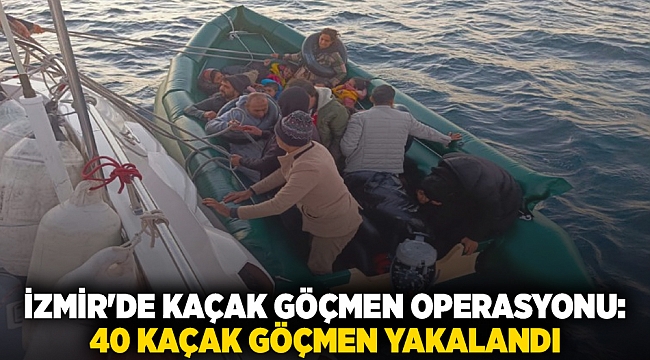 İzmir'de 40 kaçak göçmen yakalandı, 29 kaçak göçmen kurtarıldı