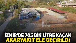 İzmir'de 705 bin litre kaçak akaryakıt ele geçirildi