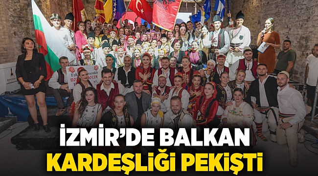 İzmir’de Balkan kardeşliği pekişti