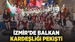 İzmir’de Balkan kardeşliği pekişti