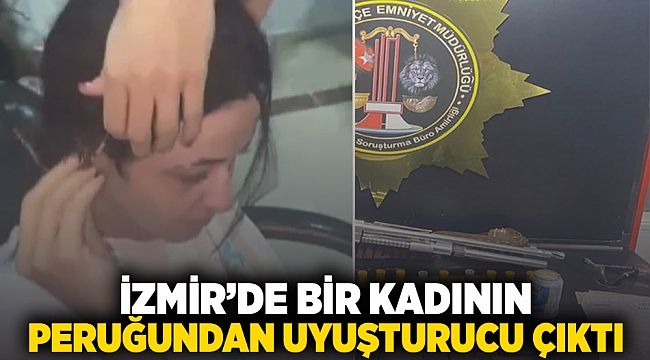 İzmir'de bir kadının peruğundan uyuşturucu çıktı