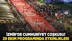 İzmir'de Cumhuriyet coşkusu! 29 Ekim programında etkinlikleri