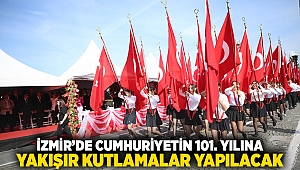 İZMİR’DE CUMHURİYETİN 101. YILINA YAKIŞIR KUTLAMALAR YAPILACAK