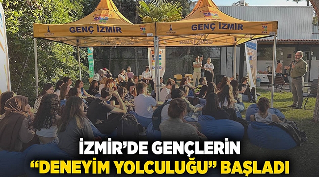 İzmir'de gençlerin “deneyim yolculuğu başladı