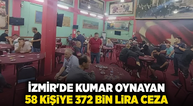 İzmir'de kumar oynayan 58 kişiye 372 bin lira ceza