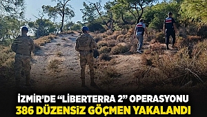 İzmir'de 'Liberterra 2' operasyonu 386 düzensiz göçmen yakalandı.