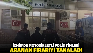 İzmir’de motosikletli polis timleri, aranan firariyi yakaladı