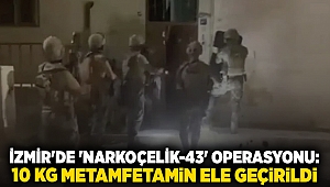 İzmir'de 'Narkoçelik-43' operasyonu: 10 kg metamfetamin ele geçirildi