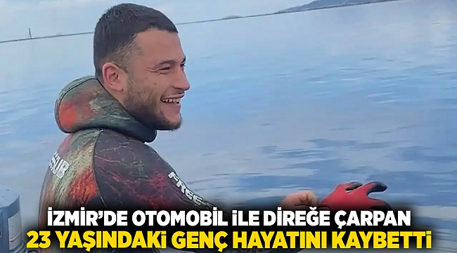 İzmir'de otomobil ile direğe çarpan 23 yaşındaki genç hayatını kaybetti