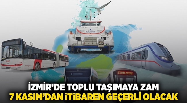 İzmir’de toplu taşımaya zam 7 Kasım'dan itibaren geçerli olacak