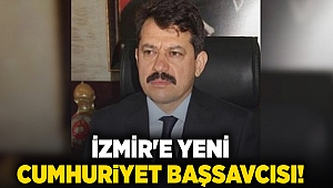 İzmir'e yeni Cumhuriyet Başsavcısı!