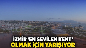 İzmir, “En Sevilen Kent” olmak için yarışıyor