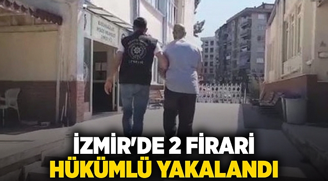 İzmir'in Konak ilçesinde 2 firari hükümlü yakalandı.