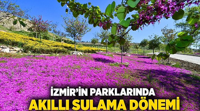 İzmir’in parklarında akıllı sulama dönemi