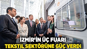 İzmir’in üç fuarı tekstil sektörüne güç verdi 