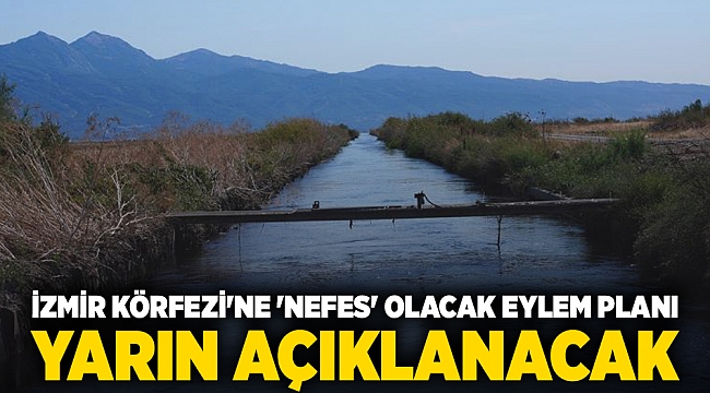 İzmir Körfezi'ne 'nefes' olacak eylem planı yarın açıklanacak