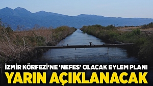 İzmir Körfezi'ne 'nefes' olacak eylem planı yarın açıklanacak