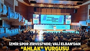 İzmir Spor Zirvesi'nde Vali Elban'dan 'ahlak' vurgusu