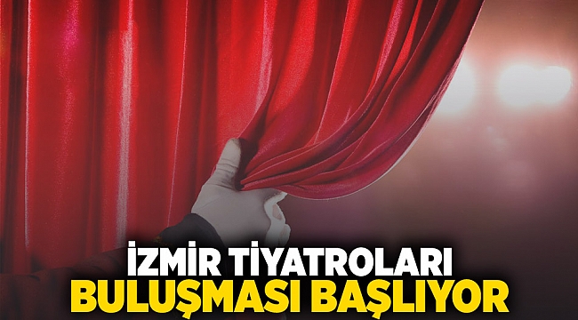 İzmir Tiyatroları Buluşması başlıyor