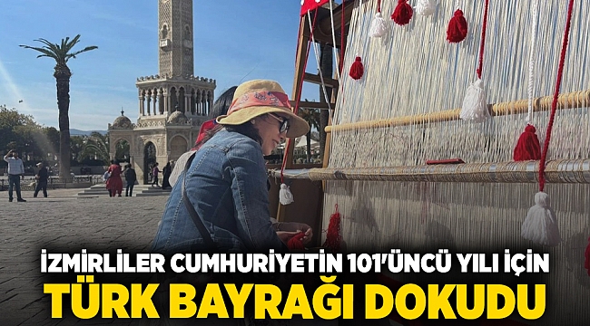 İzmirliler Cumhuriyetin 101'üncü yılı için Türk bayrağı dokudu