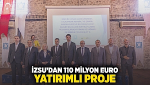 İZSU’DAN 110 MİLYON EURO YATIRIMLI PROJE