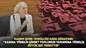 KADEM İzmir Temsilcisi Arzu Günaydın: 