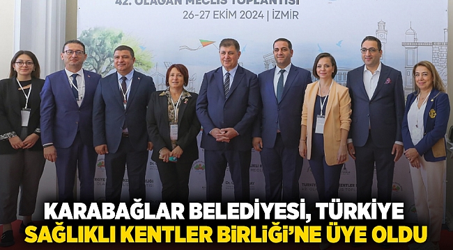 Karabağlar Belediyesi, Türkiye Sağlıklı Kentler Birliği’ne üye oldu